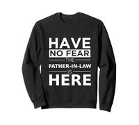 Have No Fear Father-in-Law Is Here Playful Family In-Law Sweatshirt