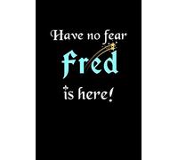 Have No Fear, Fred Is Here: Personalized Name Journal Notebook Blank Lined Customized Diary Planner Gifts