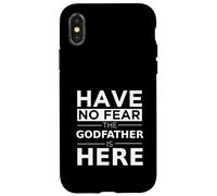 Have No Fear Godfather Is Here Fun Family Godparent Gift Case for iPhone X/XS