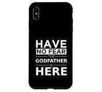 Have No Fear Godfather Is Here Fun Family Godparent Gift Case for iPhone XS Max