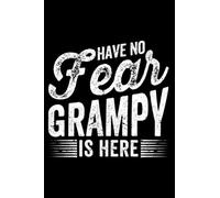 Have No Fear Grampy Is Here Dad Funny Grandpa Father's Day: Father's Day Gifts Daddy Family | Dot Grid Journal, Notebook or Organizer | Notes, To-Dos, ... book, Scheduler, Task Checklist | 6x9