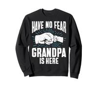 Have no Fear Grandpa is here Grandpa Sweatshirt