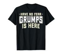 Have No Fear Grumps is Here - Father's Day Grandpa Gifts T-Shirt