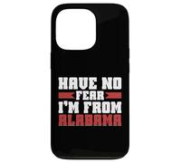 Have no Fear im from Alabama Case for iPhone 13 Pro