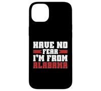 Have no Fear im from Alabama Case for iPhone 14 Plus