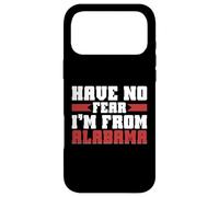 Have no Fear im from Alabama Case for iPhone 17 Pro Max