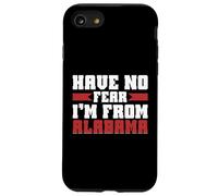 Have no Fear im from Alabama Case for iPhone SE (2020) / 7/8
