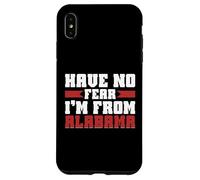 Have no Fear im from Alabama Case for iPhone XS Max