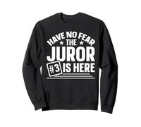 Have No Fear Juror #3 Is Here Sweatshirt