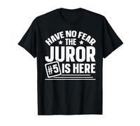Have No Fear Juror #5 is Here T-Shirt
