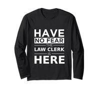 Have No Fear Law Clerk is Here Funny Gift Work Humor Job Long Sleeve T-Shirt