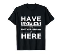Have No Fear Mother-in-Law is Here Playful Family in-Law T-Shirt
