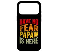 Have No Fear Papaw is Here Fathers Day Grandfather Grandpa Case for iPhone 17 Pro Max