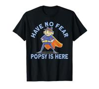 Have no fear popsy is here T-Shirt