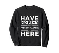 Have No Fear Program Manager Is Here Funny Gift Work Humor Sweatshirt