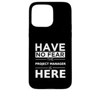 Have No Fear Project Manager Is Here Funny Gift Work Humor Case for iPhone 15 Pro Max