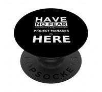 Have No Fear Project Manager Is Here Funny Gift Work Humor PopSockets Adhesive PopGrip