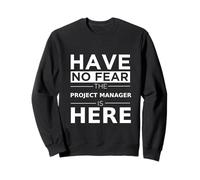 Have No Fear Project Manager Is Here Funny Gift Work Humor Sweatshirt