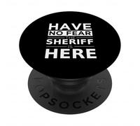 Have No Fear Sheriff Is Here Funny Gift Work Humor Job Pride PopSockets Adhesive PopGrip
