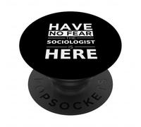 Have No Fear Sociologist Is Here Funny Gift Work Humor Job PopSockets Adhesive PopGrip