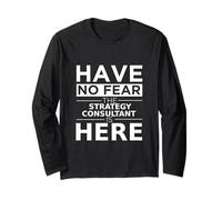 Have No Fear Strategy Consultant is Here Funny Gift Work Job Long Sleeve T-Shirt