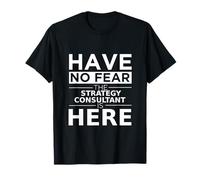 Have No Fear Strategy Consultant is Here Funny Gift Work Job T-Shirt