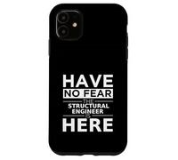 Have No Fear Structural Engineer Is Here Funny Gift Work Job Case for iPhone 11