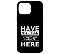 Have No Fear Structural Engineer Is Here Funny Gift Work Job Case for iPhone 16 Pro Max