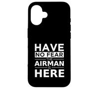 Have No Fear The Airman Is Here Funny Gift Air Force Veteran Case for iPhone 16
