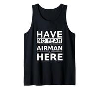 Have No Fear The Airman is Here Funny Gift Air Force Veteran Tank Top
