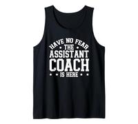 Have No Fear The Assistant Coach is Here Tank Top