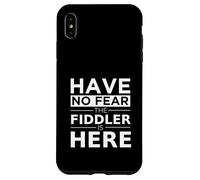 Have No Fear The Fiddler Is Here Musician Fiddle Player Gift Case for iPhone XS Max