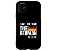 Have No Fear The German Is Here Case for iPhone 11