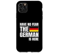 Have No Fear The German Is Here Case for iPhone 11 Pro Max
