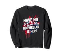 HAVE NO FEAR THE Norwegian IS HERE Norwegian Pride Sweatshirt