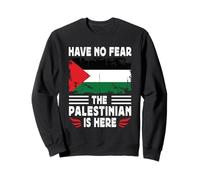 Have No Fear The Palestinian is Here Palestine Flag Sweatshirt
