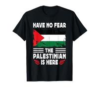 Have No Fear The Palestinian is Here Palestine Flag T-Shirt
