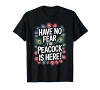 Have no Fear the PEACOCK is Here! T-Shirt PEACOCK T-Shirt