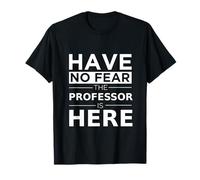 Have No Fear The Professor is Here Funny Gift Work Job Pride T-Shirt
