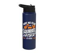 Have No Fear The Squirrel Hunter is Here Squirrel Hunting Stainless Steel Insulated Water Bottle