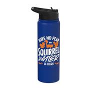 Have No Fear The Squirrel Hunter is Here Squirrel Hunting Stainless Steel Insulated Water Bottle