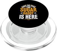 Have No Fear - The Sugar Daddy Is Here PopSockets PopGrip for MagSafe