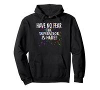 Have no Fear The SUPERVISOR is Here! T-Shirt for SUPERVISORS Pullover Hoodie