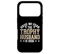Have No Fear The Trophy Husband Is Here Case for iPhone 17 Pro