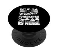 Have No Fear The Weather Forecaster Is Here PopSockets Adhesive PopGrip