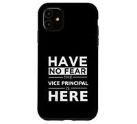 Have No Fear Vice Principal Is Here Funny Gift Work Humor Case for iPhone 11