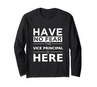 Have No Fear Vice Principal is Here Funny Gift Work Humor Long Sleeve T-Shirt