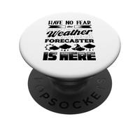Have No Fear Weather Forecaster Meteorologist Weatherman PopSockets Adhesive PopGrip