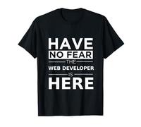 Have No Fear Web Developer is Here Funny Gift Work Humor Job T-Shirt