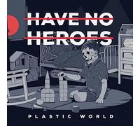 Have No Heroes - Plastic World (Red/Black Splatter Vinyl) [VINYL]